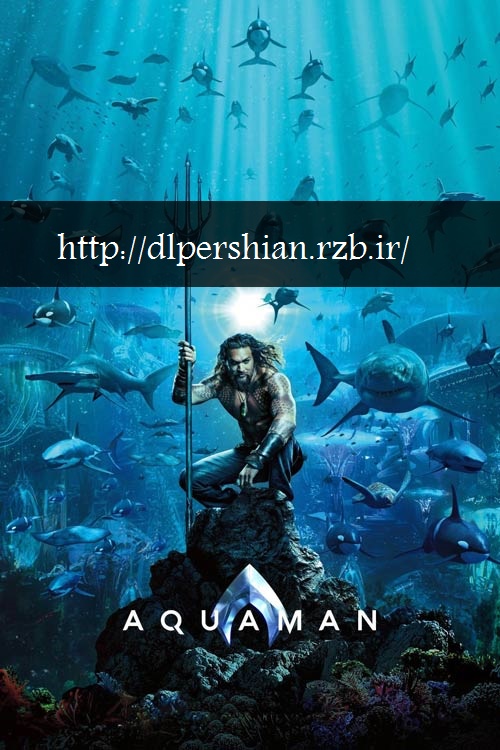 دانلود دوبله فارسی فیلم آکوامن 2018 Aquaman 